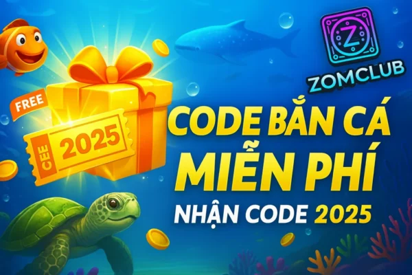Code Bắn Cá ZomClub Miễn Phí – Nhận Code Mới Nhất 2025 Code Bắn Cá ZomClub Miễn Phí – Nhận Code Mới Nhất 2025