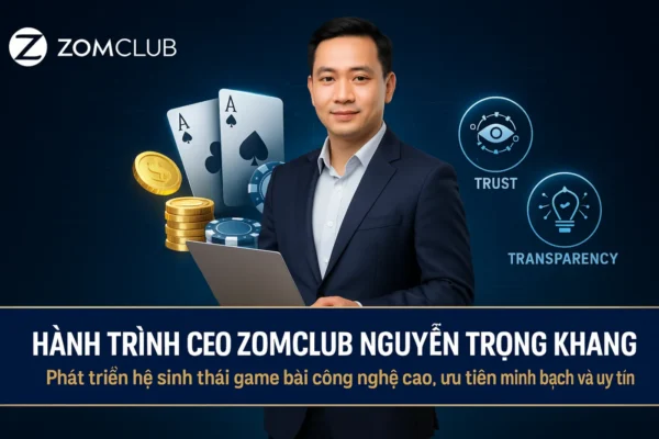 CEO ZomClub Nguyễn Trọng Khang 2 Hành trình CEO ZomClub Nguyễn Trọng Khang – Phát triển hệ sinh thái công nghệ cao, ưu tiên minh bạch và uy tín.