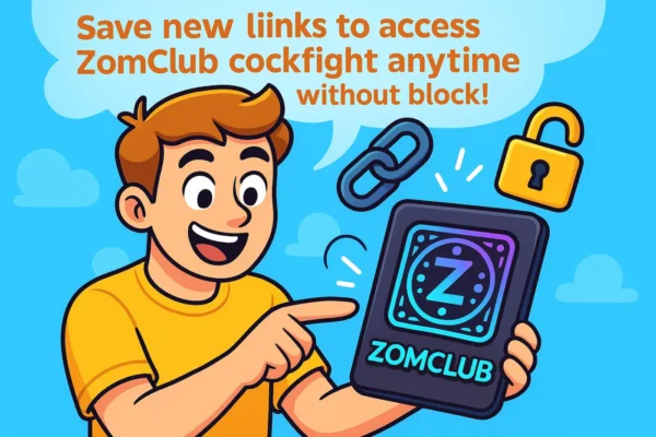 Link Vào Đá Gà ZomClub – Truy Cập Nhanh, Không Bị Chặn 2 luu ngay cac link moi de vao da ga zomclub khong bao gio bi chan