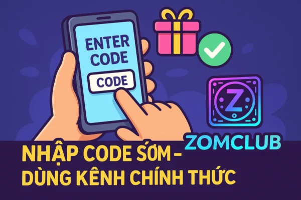 Code Bắn Cá ZomClub Miễn Phí – Nhận Code Mới Nhất 2025 5 Nhớ nhập code sớm và chỉ dùng code tại các kênh chính thức của ZomClub!