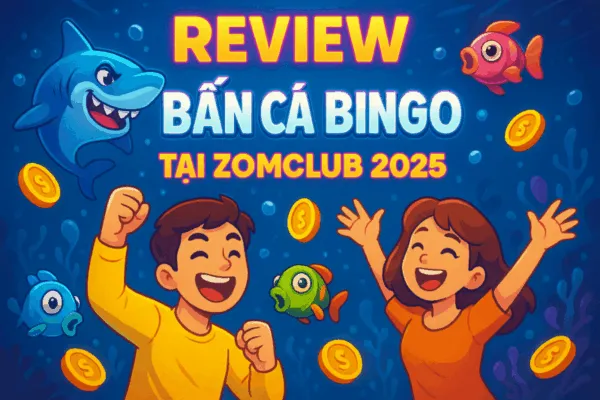 Bắn Cá Bingo – Trải Nghiệm Game Bắn Cá Đổi Thưởng Số 1 Tại ZomClub
