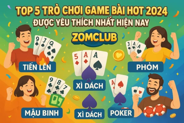 Top 5 Trò Chơi Game Bài Hot 2024 – Được Yêu Thích Nhất Hiện Nay